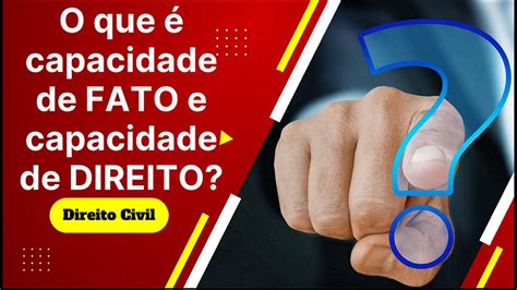Capacidade De Fato E De Direito - O que é capacidade de FATO e capacidade de DIREITO? - YouTube