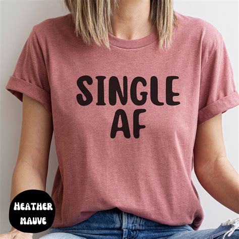 Single AF Shirt Single T Shirt Fuck Shirt Valentine S Day Shirt Cute Singles Day Tee Valentine