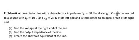 Solved Problem 6: A transmission line with a characteristic | Chegg.com