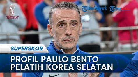 Profil Paulo Bento Pelatih Timnas Korea Selatan Di Piala Dunia Pernah