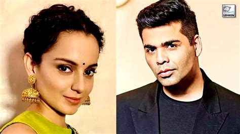 Kangana Ranaut Accuses Karan Johar Of Bullying And Insults Her For Not