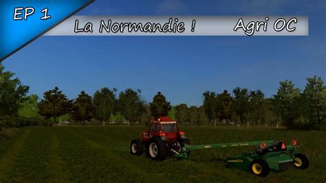 Farming Simulator 17 Agri OC Fauchage Ep 1 YouTube