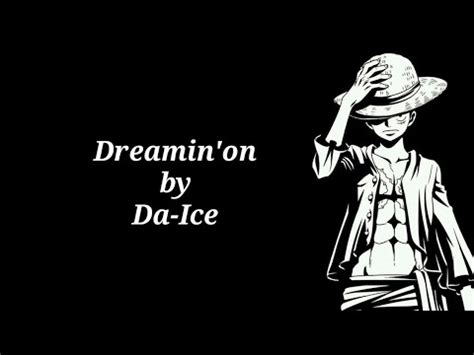 Opening One Piece Dreamin On By Da Ice Lyrics Youtube