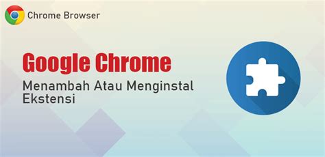 Cara Menambahkan Atau Menginstal Ekstensi Di Browser Google Chrome