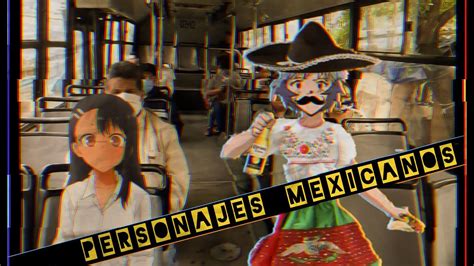 Personajes Mexicanos En El Anime Youtube