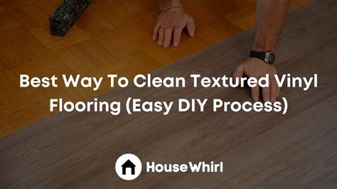 Best Way To Clean Textured Vinyl Flooring Easy Diy Process