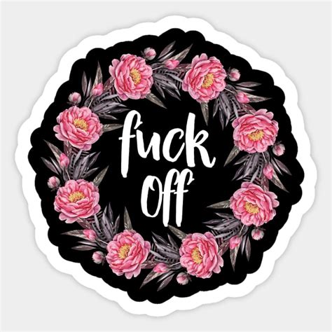 Fuck Off Floral Wreath Fuck Off Funny Sticker TeePublic