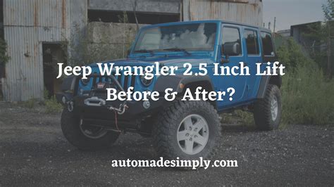 Jeep Wrangler 2.5 Inch Lift Before & After: A Visual Comparison