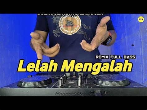 DJ LELAH MENGALAH REMIX FULL BASS VIRAL TIKTOK TERBARU LELAH HATI INI