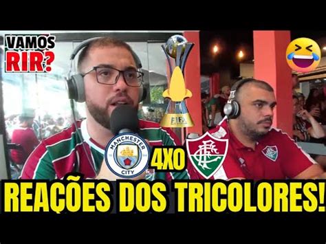 VAMOS RIR REAÇÕES DOS TRICOLORES MANCHESTER CITY 4X0 FLUMIMENSE NO