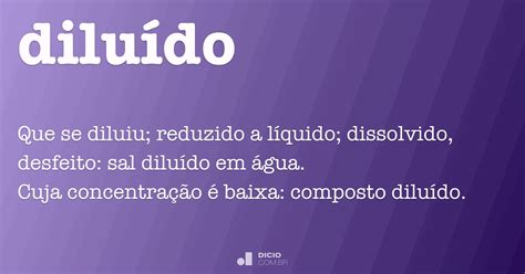O Que É Diluído - Diluído - Dicio, Dicionário Online de Português