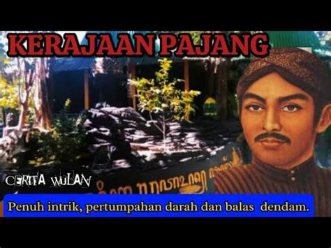 Sejarah Kerajaan Pajang Asal Usul Lokasi Dan Raja Raja Yang Berkuasa