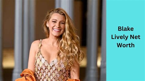 Blake Lively Net Worth 2025 (Updated)