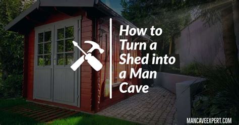 How To Turn A Shed Into A Man Cave