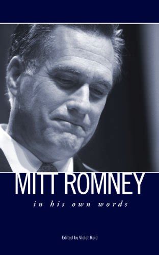 Mitt Romney: In His Own Words by Mitt Romney | Goodreads