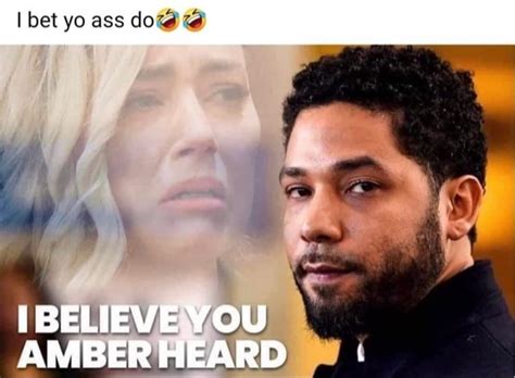 Bet Yo Ass Do BELIEVE YOU AMBER HEARD IFunny