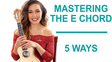 How To Master The E Chord 5 Ways Ukulele Youtube