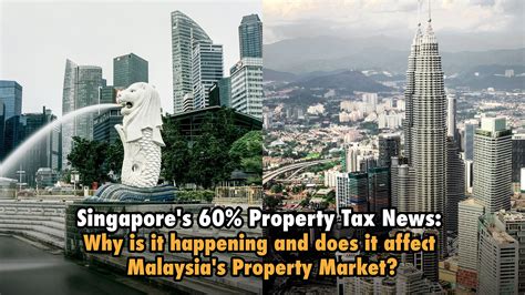 Singapore's 60% Property Tax News: Why is it happening and does it ...
