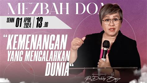 Mezbah Doa Kemenangan Yang Mengalahkan Dunia Senin April Pk