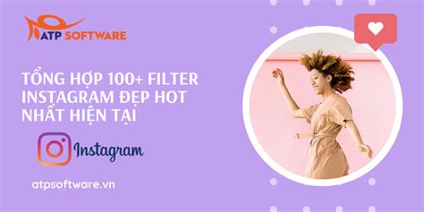 Tổng hợp Filter Instagram đẹp hot nhất hiện nay ATP Software