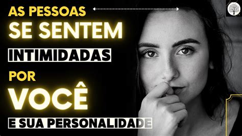 Sinais De Que Voc Tem Uma Personalidade Intimidadora Que Assusta As