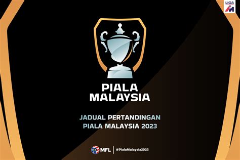 Malaysian Football League Jadual Pertandingan Piala Malaysia