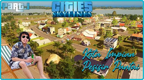 MARI MEMBANGUN KOTA PESISIR PANTAI Cities Skylines Gameplay MOD