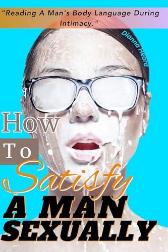 How To Satisfy A Man Sexually Reading A Mans Body Language During