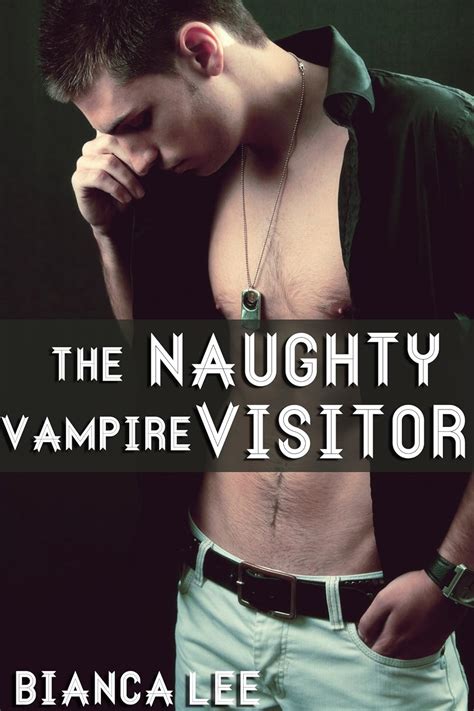 The Naughty Vampire Visitor Gay Supernatural Erotica Kindle Edition By Lee Bianca