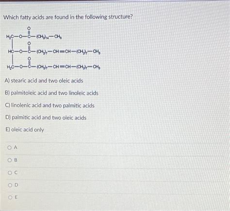 Solved Which fatty acids are found in the following | Chegg.com
