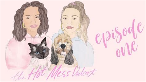 The Hot Mess Podcast Theres A First For Everything Episode Youtube