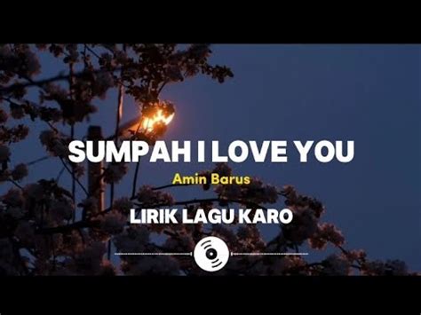 SUMPAH I LOVE YOU LIRIK LAGU KARO AMIN BARUS YouTube