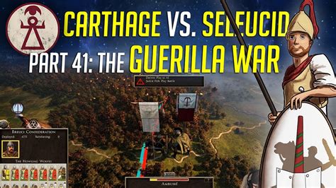 The Guerilla War Rome 2 DEI Carthage VS Seleucid Ep 41 YouTube