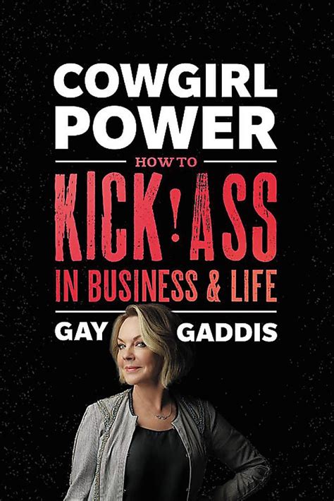 Cowgirl Power How To Kick Ass In Business And Life Gaddis Gay Amazon Books