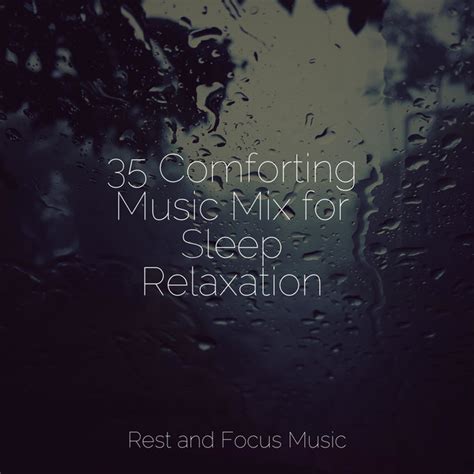 35 Comforting Music Mix For Sleep Relaxation Album By Spa Relaxation