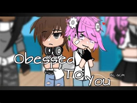 Obsessed To You BL Boy Love Gay GCM Gacha Club Movie YouTube
