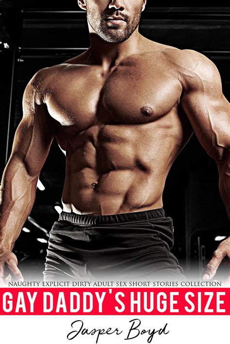 Gay Daddy S Huge Size Naughty Explicit Dityu Adult Sex Short Stories Collection By Jasper Boyd