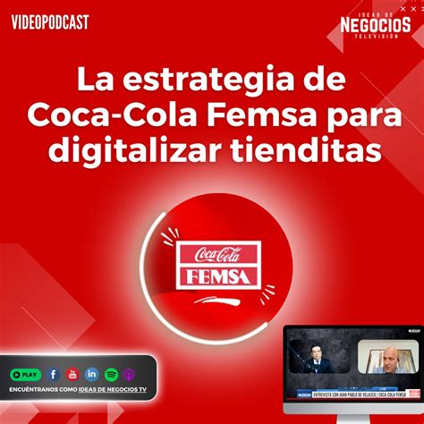 La Estrategia De Coca Cola Femsa Para Digitalizar Tienditas Dentro Y