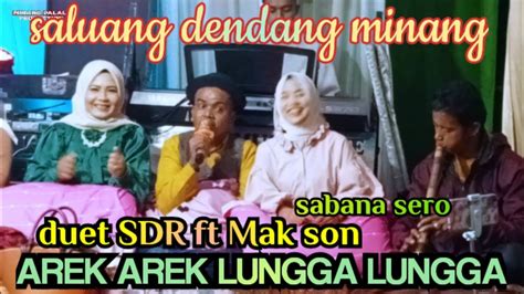 Saluang Dendang Minang Duet Sdr Grup Ft Mak Son Arek Lungga Youtube