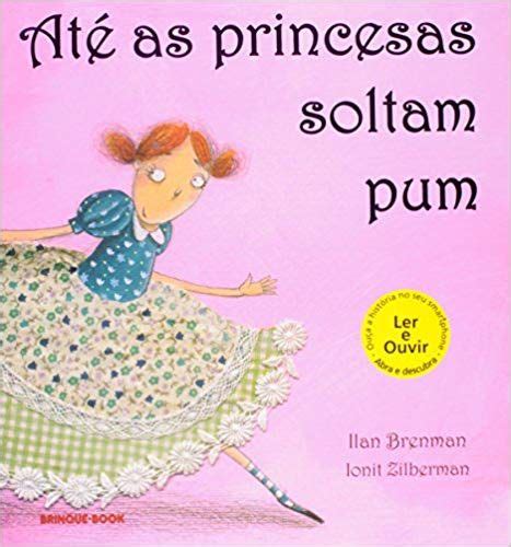 As Princesas Soltam Pum - Até as Princesas Soltam Pum - Livro infantil por Ilan Brenman (Autor ...