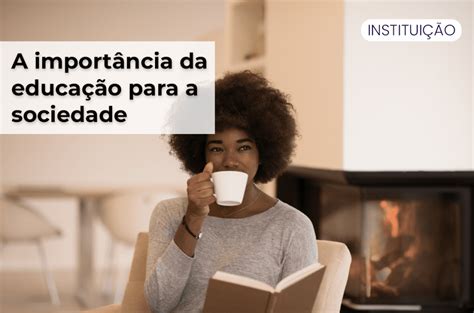 A importância da educação para a sociedade Fundação Mudes