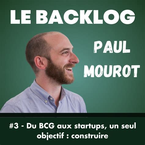 3 Paul Mourot Du BCG Aux Startups Un Seul Objectif Construire