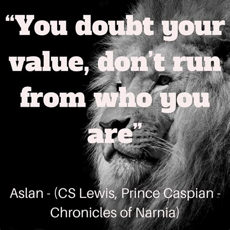 A Lion With The Quote You Doubt Your Value Dont Run From Who You Are