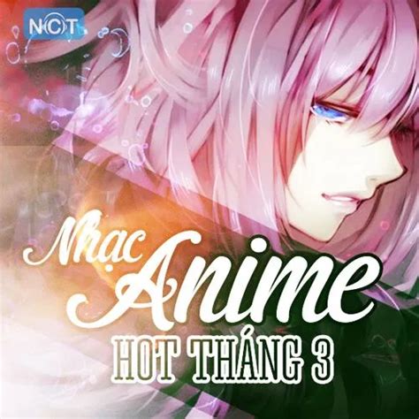 Nhạc Anime Hot Tháng 3 Various Artists tải mp3 lời bài hát NhacCuaTui
