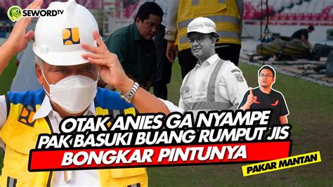 Alifurrahman Otak Anies Ga Nyampe Pak Basuki Buang Rumput Jis Bongkar