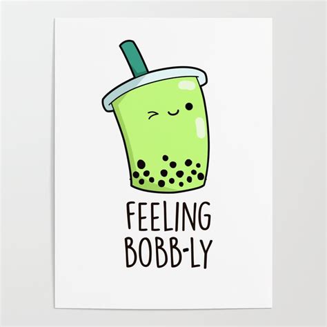 Feeling Bobb Ly Cute Boba Tea Pun Poster By Punnybone Society6