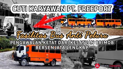 CUTI KARYAWAN FREEPORT Bus Anti Peluru Pengawalan Ketat Dari