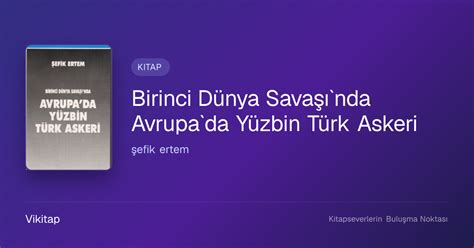 Birinci Dünya Savaşı`nda Avrupa`da Yüzbin Türk Askeri | Vikitap