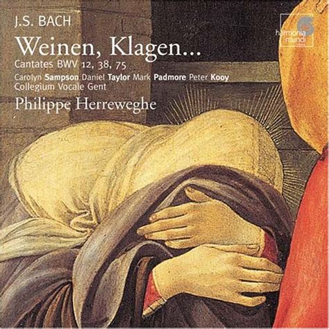 J S Bach Philippe Herreweghe Bach Weinen Klagen Cantatas Bwv