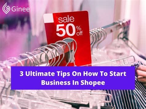 3 Ultimate Tips On How To Start Business In Shopee Ginee